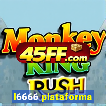 l6666 plataforma